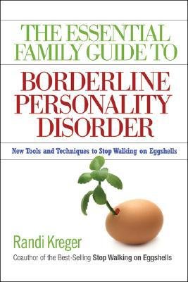 by Randi Kreger The Essential Family Guide to Borderline Personality Disorder: New Tools and Techniques to Stop Walking on Eggshells(text only)1st (First) edition [Paperback]2008