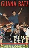 The Guana Batz - Guana Batz - Live Over London [1987]