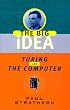 Turing and the Computer: The Big Idea