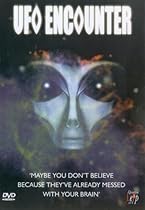 UFO Encounter - Maybe You Don't Believe Because They Messed With Your Brain [DVD]
