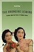 The Emerging Lesbian: Female Same-Sex Desire in Modern China (Worlds of Desire: The Chicago Series on Sexuality, Gender, and Culture)