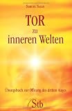 Tor zu inneren Welten. �bungsbuch zur �ffnung des dritten Auges - Samuel Sagan