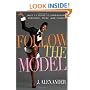 Follow the Model: Miss J's Guide to Unleashing Presence, Poise, and Power