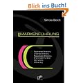 Markenf�hrung der Zukunft: Experience Branding, 5-Sense-Branding, Responsible Branding, Brand Communities, Storytising und E-Branding