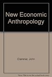 The new economic anthropology