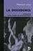 La dissidence : Plaidoyer pour l'esprit de contradiction