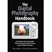 The Digital Photography Handbook: An Illustrated Step-by-step Guide