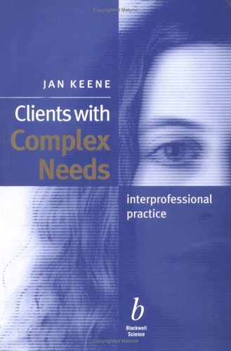 Clients with Complex Needs: Interprofessional Practice