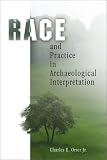Race and Practice in Archaeological Interpretation (Archaeology, Culture, and Society)