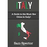 italy a guide to the must see cities in italy