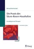 Praxis des S&auml;ure-Basen-Haushaltes - Grundlagen und Therapie - Michael Worlitschek