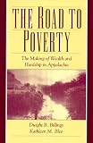 The Road to Poverty: The Making of Wealth and Hardship in Appalachia