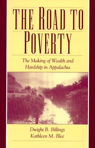 the road to poverty the making of wealth and hardship in appalachia