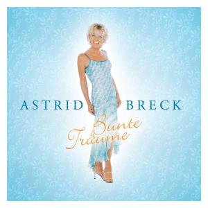 Astrid Breck - Bunte Trume - Zortam Music