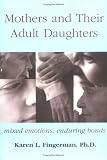 Mothers and Their Adult Daughters: Mixed Emotions, Enduring Bonds