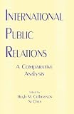 International Public Relations: A Comparative Analysis (Leas Communication Series)