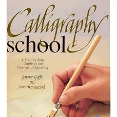 Calligraphy School (A Step by Step Guide to the Fine Art of Lettering)