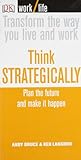 Think strategically : plan the future and make it happen