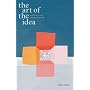 The Art of the Idea: And How It Can Change Your Life