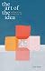 The Art of the Idea: And How It Can Change Your Life