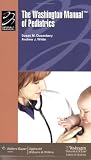 The Washington Manual of Pediatrics (Lippincott Manual Series (Formerly known as the Spiral Manual Series))
