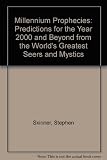 Millennium prophecies : predictions for the year 2000 and beyond : from the world's greatest seers and mystics