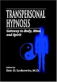 Transpersonal Hypnosis: Gateway to Body, Mind and Spirit