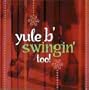 Yule B Swingin Too
