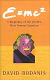 E = mc2. A Biography of the World s Most Famous Equation