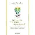 D�couvrir un sens � son travail : D'apr�s les th�ories de Viktor Frankl, auteur de D�couvrir un sens � sa vie