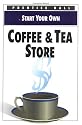 Start Your Own Coffee and Tea Store (Start your own business)