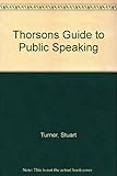 Thorsons guide to public speaking : how to make your speech a success