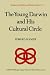 The Young Darwin and His Cultural Circle: A study of influences which helped shape the language and logic of the first drafts of the theory of natural ... (Studies in the History of Modern Science)