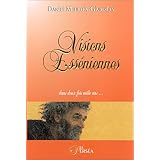 Visions Ess�niennes, dans deux fois mille ans...par Daniel Meurois-Givaudan