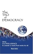 The Tao of Democracy: Using Co-Intelligence to Create a World That Works for All