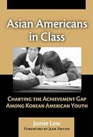 Asian Americans in Class: Charting the Achievement Gap Among Korean American Youth