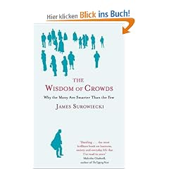 The Wisdom of Crowds: Why the Many Are Smarter Than the Few
