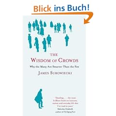 The Wisdom of Crowds: Why the Many Are Smarter Than the Few