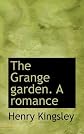 The Grange garden. A romance