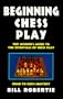 Beginning Chess Play (Road to Chess Mastery)