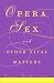 Opera, Sex and Other Vital Matters