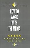 How to Work with the Media (Survival Skills for Scholars)