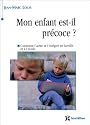 Mon enfant est-il pr&eacute;coce ? Comment l'aider et l'int&eacute;grer en famille et &agrave; l'&eacute;cole