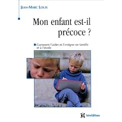 Mon enfant est-il pr�coce ? Comment l'aider et l'int�grer en famille et � l'�cole