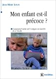 Mon enfant est-il pr�coce ? Comment l'aider et l'int�grer en famille et � l'�cole