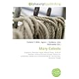 Mary Celeste: Brigantine, Merchant vessel, Atlantic Ocean, Strait of Gibraltar, Mystery (fiction), Ethanol, Submarine... by Frederic P. Miller, Agnes F. Vandome, and John McBrewster