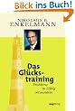 Das Gl�ckstraining. Sonderausgabe. Probleme in Erfolg verwandeln