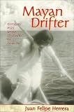 Mayan Drifter: Chicano Poet in the Lowlands of America