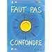 Faut pas confondre