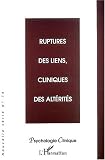 Ruptures des liens, cliniques des altérités